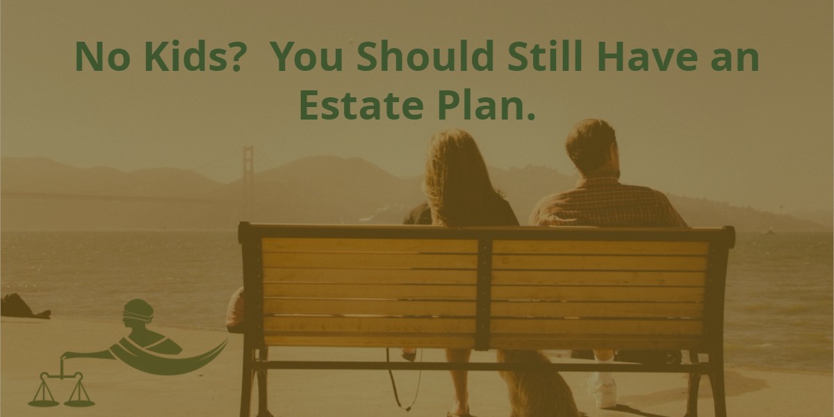 No Kids?  You Should Still Have an Estate Plan.