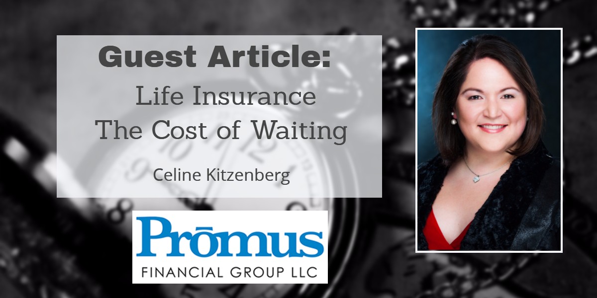 Guest Article: Life Insurance: The Cost of Waiting by Celine Kitzenberg