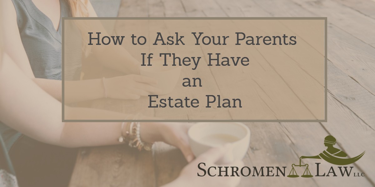 How to Ask Your Parents If They Have an Estate Plan