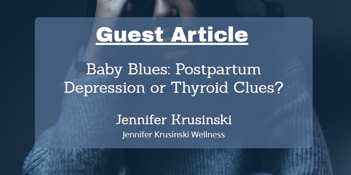 Baby Blues: Postpartum Depression or Thyroid Clues?