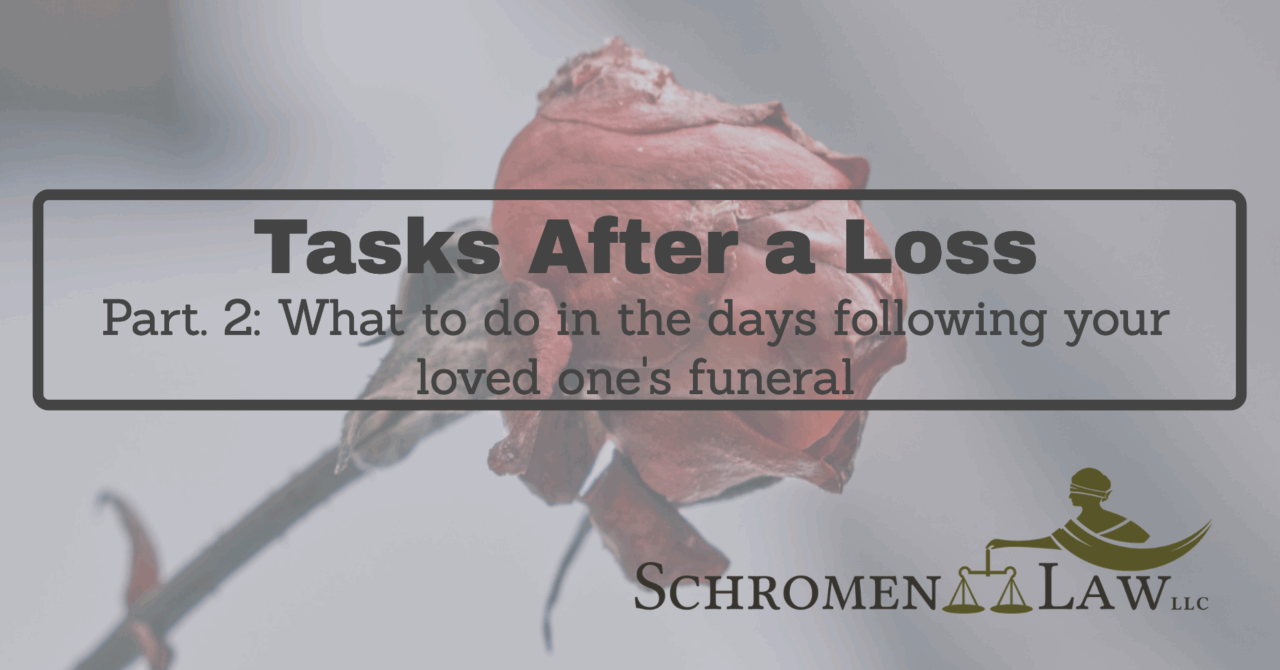 Tasks After a Loss: What To Do in the Days Following Your Loved One’s Funeral