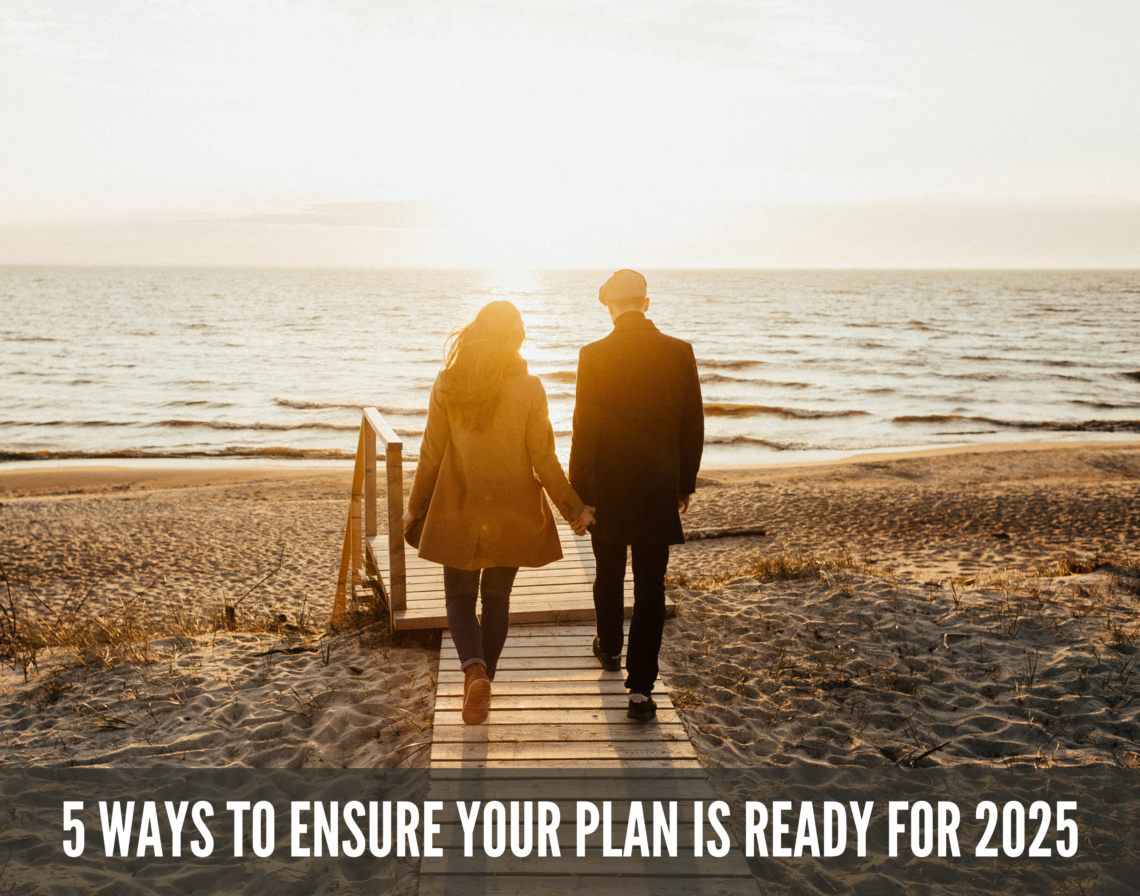 5 Ways to Ensure Your Plan is Ready in 2025