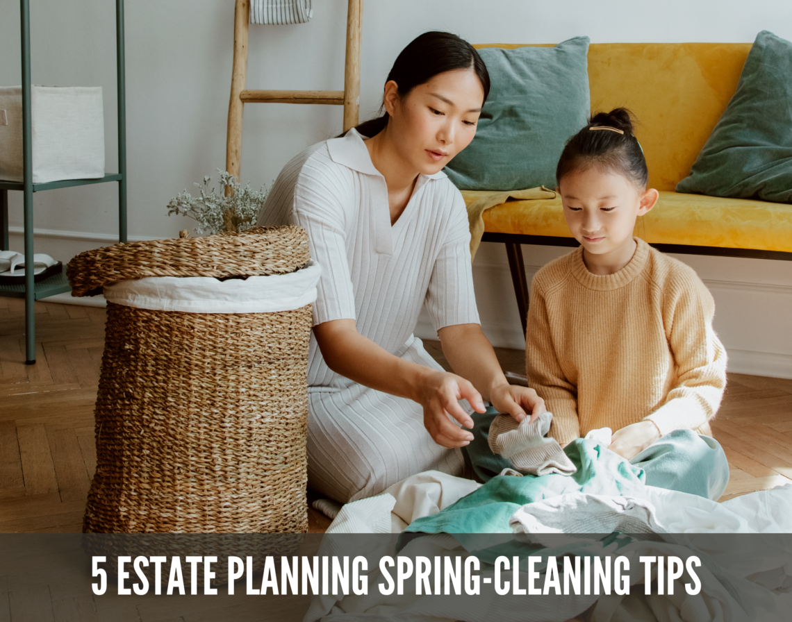 5 Estate Planning Spring-Cleaning Tips